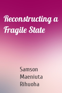 Reconstructing a Fragile State