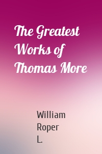 The Greatest Works of Thomas More