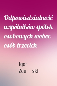 Odpowiedzialność wspólników spółek osobowych wobec osób trzecich