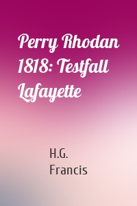 Perry Rhodan 1818: Testfall Lafayette