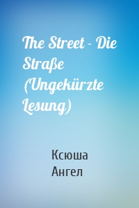 The Street - Die Straße (Ungekürzte Lesung)