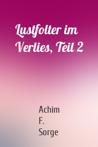 Lustfolter im Verlies, Teil 2