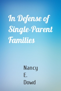 In Defense of Single-Parent Families