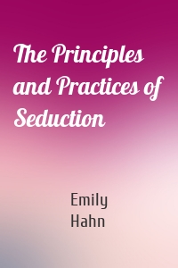 The Principles and Practices of Seduction