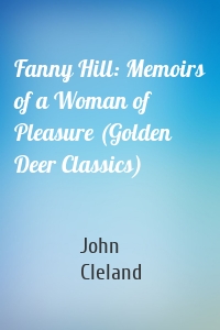 Fanny Hill: Memoirs of a Woman of Pleasure (Golden Deer Classics)