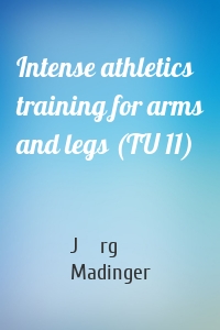 Intense athletics training for arms and legs (TU 11)