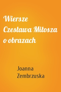 Wiersze Czesława Miłosza o obrazach