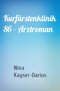 Kurfürstenklinik 86 – Arztroman