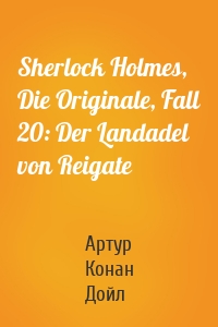 Sherlock Holmes, Die Originale, Fall 20: Der Landadel von Reigate