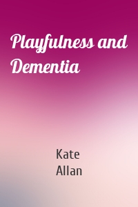 Playfulness and Dementia