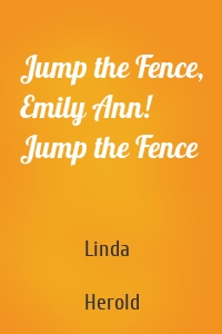 Jump the Fence, Emily Ann! Jump the Fence