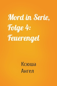 Mord in Serie, Folge 4: Feuerengel