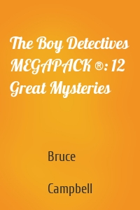 The Boy Detectives MEGAPACK ®: 12 Great Mysteries