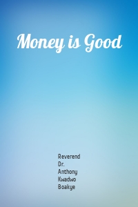 Money is Good
