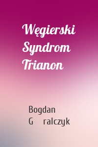 Węgierski Syndrom Trianon