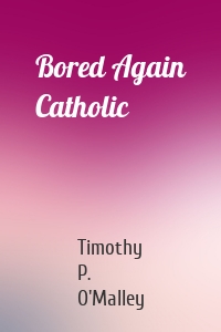 Bored Again Catholic