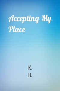 Accepting My Place