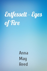 Entfesselt - Eyes of Fire