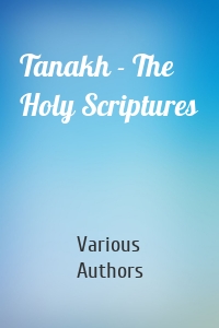 Tanakh - The Holy Scriptures