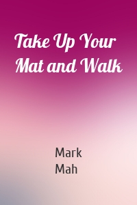 Take Up Your Mat and Walk