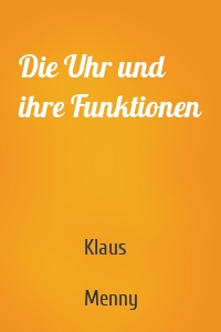 Die Uhr und ihre Funktionen