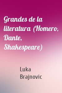 Grandes de la literatura (Homero, Dante, Shakespeare)