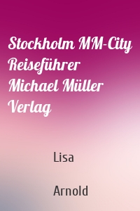 Stockholm MM-City Reiseführer Michael Müller Verlag