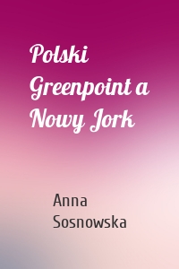 Polski Greenpoint a Nowy Jork