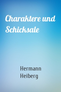 Charaktere und Schicksale