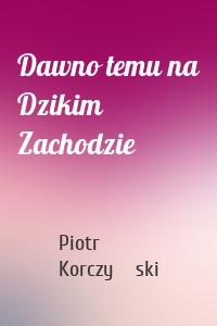 Dawno temu na Dzikim Zachodzie