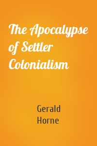 The Apocalypse of Settler Colonialism