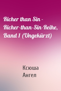 Richer than Sin - Richer-than-Sin-Reihe, Band 1 (Ungekürzt)