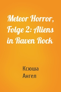 Meteor Horror, Folge 2: Aliens in Raven Rock