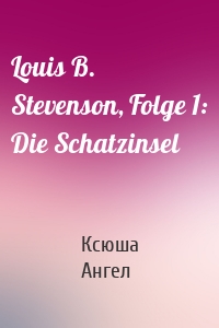 Louis B. Stevenson, Folge 1: Die Schatzinsel