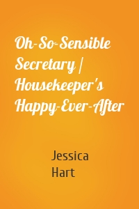 Oh-So-Sensible Secretary / Housekeeper's Happy-Ever-After