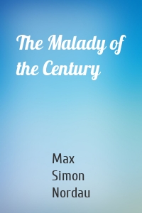 The Malady of the Century