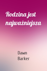 Rodzina jest najważniejsza