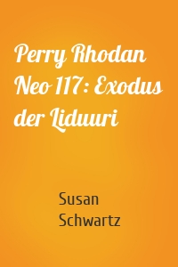Perry Rhodan Neo 117: Exodus der Liduuri