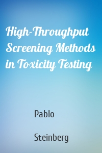 High-Throughput Screening Methods in Toxicity Testing