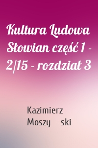 Kultura Ludowa Słowian część 1 - 2/15 - rozdział 3