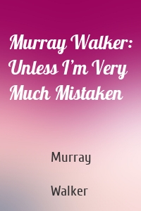 Murray Walker: Unless I’m Very Much Mistaken