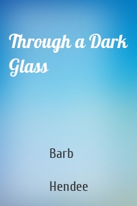Through a Dark Glass
