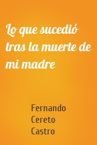 Lo que sucedió tras la muerte de mi madre