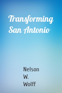 Transforming San Antonio