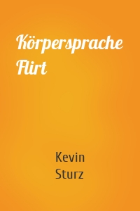 Körpersprache Flirt