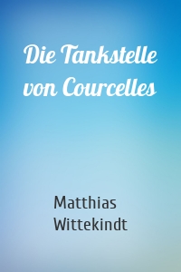 Die Tankstelle von Courcelles