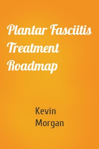 Plantar Fasciitis Treatment Roadmap