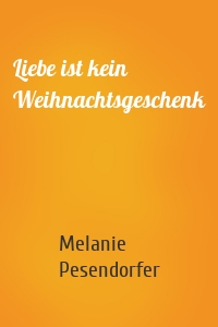 Liebe ist kein Weihnachtsgeschenk