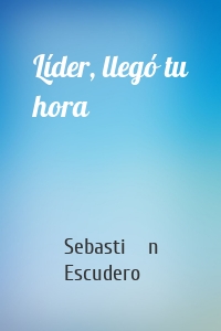 Líder, llegó tu hora