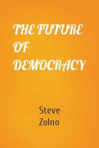 THE FUTURE OF DEMOCRACY